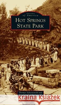 Hot Springs State Park Thomas Schoenewald Lea Cavalli Schoenewald 9781540247322 Arcadia Pub (Sc) - książka