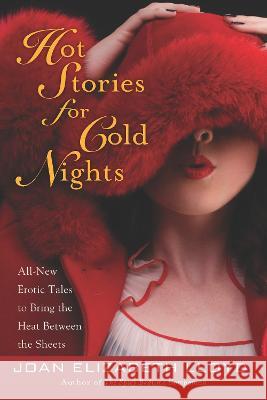 Hot Stories for Cold Nights: All-New Erotic Tales to Bring the Heat Between the Sheets Joan Elizabeth Lloyd 9780425235270 Berkley Publishing Group - książka