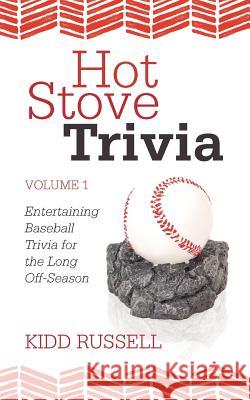 Hot Stove Trivia: Volume 1 Russell, Kidd 9781462067879 iUniverse.com - książka