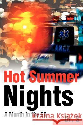 Hot Summer Nights: A Month in the ER Dr S 9780595169245 Writers Club Press - książka