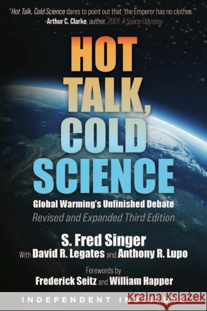 Hot Talk, Cold Science: Global Warming's Unfinished Debate Frederick Seitz S. Fred Singer David R. Legates 9781598133417 Independent Institute - książka