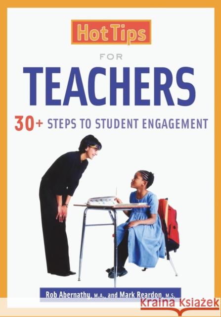 Hot Tips for Teachers: 30+ Steps to Student Engagement Reardon, Mark 9781569761434 Zephyr Press (AZ) - książka