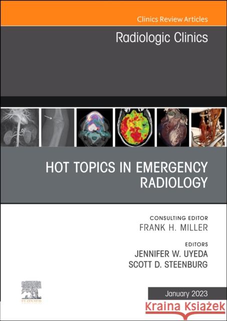 Hot Topics in Emergency Radiology, an Issue of Radiologic Clinics of North America: Volume 61-1 Uyeda, Jennifer W. 9780323987530 Elsevier - książka