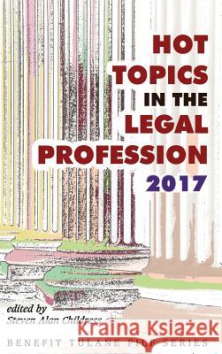 Hot Topics in the Legal Profession - 2017 Steven Alan Childress Steven Alan Childress 9781610273848 Quid Pro, LLC - książka