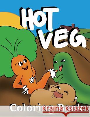 Hot Veg Coloring Book Sean Abplanalp 9781523369478 Createspace Independent Publishing Platform - książka