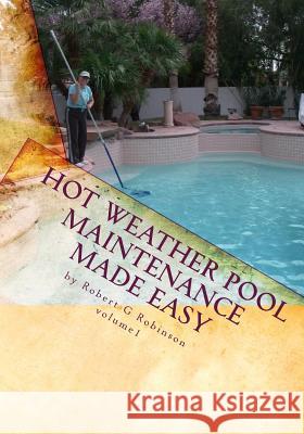 Hot Weather Pool Maintenance made easy: A guide to keeping your swimming pool clean and sparkling all year National Swimming Pool Foundation 9781450586481 Createspace - książka