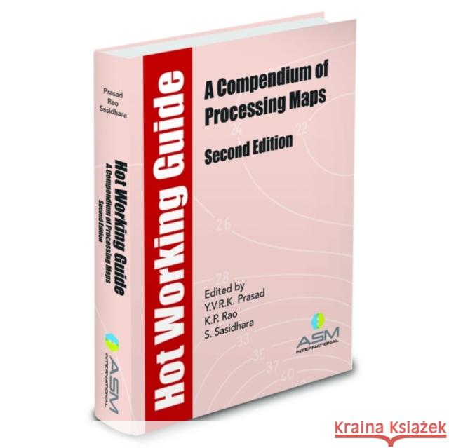 Hot Working Guide: A Compendium of Processing Maps Y.V.R.K. Prasad K. P. Rao S. Sasidhara 9781627080910 A S M International - książka