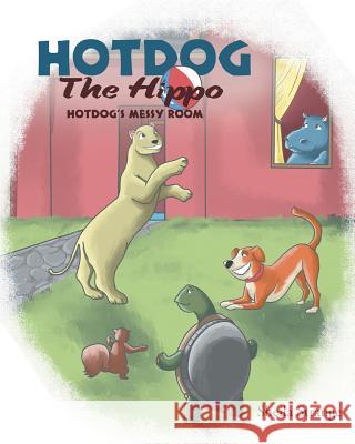 Hotdog The Hippo: Hotdog's Messy Room Sheila Strange 9781640037229 Covenant Books - książka