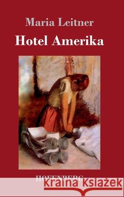 Hotel Amerika Maria Leitner (University of Liverpool) 9783743712881 Hofenberg - książka