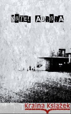 Hotel Aurora Tom a. Gibbs 9781490561561 Createspace - książka