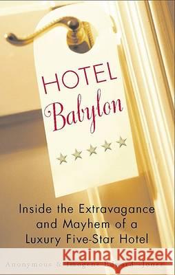 Hotel Babylon: Inside the Extravagance and Mayhem of a Luxury Five-Star Hotel Imogen Edwards-Jones 9780425201350 Blue Hen Books - książka