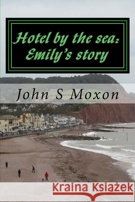 Hotel by the sea: Emily's story Moxon, John S. 9781502924100 Createspace - książka