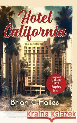 Hotel California: Inspired by the Hit 1976 Eagles Song Brian C Hailes   9781951374860 Epic Edge Publishing - książka