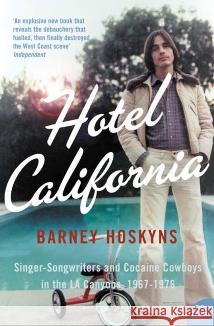 Hotel California: Singer-Songwriters and Cocaine Cowboys in the L.A. Canyons 1967–1976 Barney Hoskyns 9780007177059  - książka