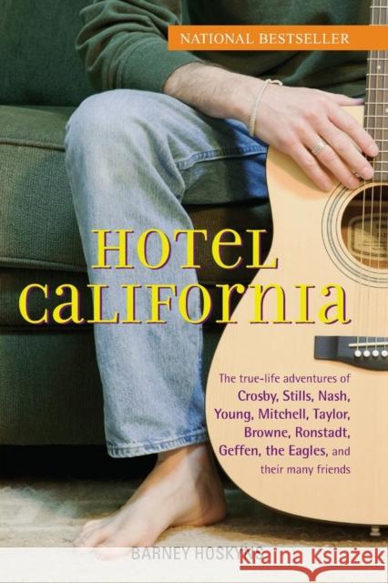 Hotel California: The True-Life Adventures of Crosby, Stills, Nash, Young, Mitchell, Taylor, Browne, Ronstadt, Geffen, the Eagles, and T Barney Hoskyns 9780470127773 John Wiley & Sons - książka
