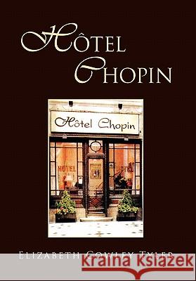 Hotel Chopin Elizabeth Cowley Tyler 9781450099769 Xlibris Corporation - książka