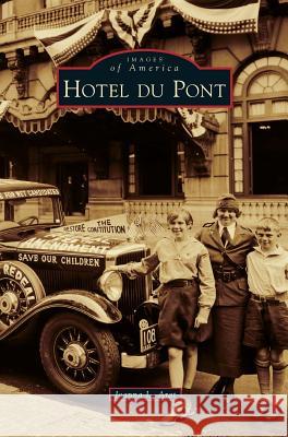 Hotel Du Pont Joanna L Arat 9781531665807 Arcadia Publishing Library Editions - książka