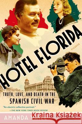 Hotel Florida: Truth, Love, and Death in the Spanish Civil War Amanda Vaill 9781250062444 Picador USA - książka