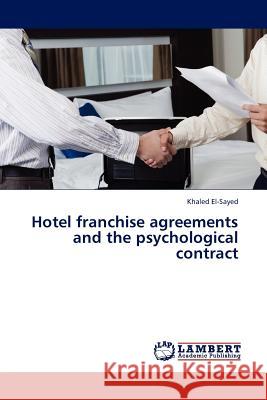 Hotel franchise agreements and the psychological contract El-Sayed, Khaled 9783845409191 LAP Lambert Academic Publishing AG & Co KG - książka