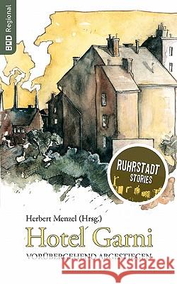 Hotel Garni: vorübergehend abgestiegen / Ruhrstadtstories Herbert Menzel 9783833427725 Books on Demand - książka