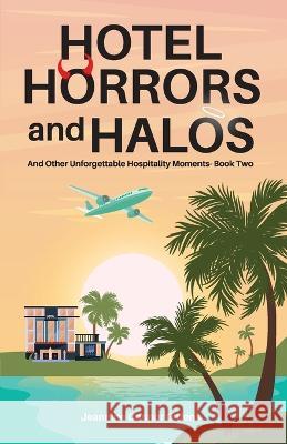 Hotel Horrors and Halos: And Other Unforgettable Hospitality Moments Book Two Jeannine Connor Gittens Kristina Conatser Lil Barcaski 9781959608196 Gwn Publishing - książka