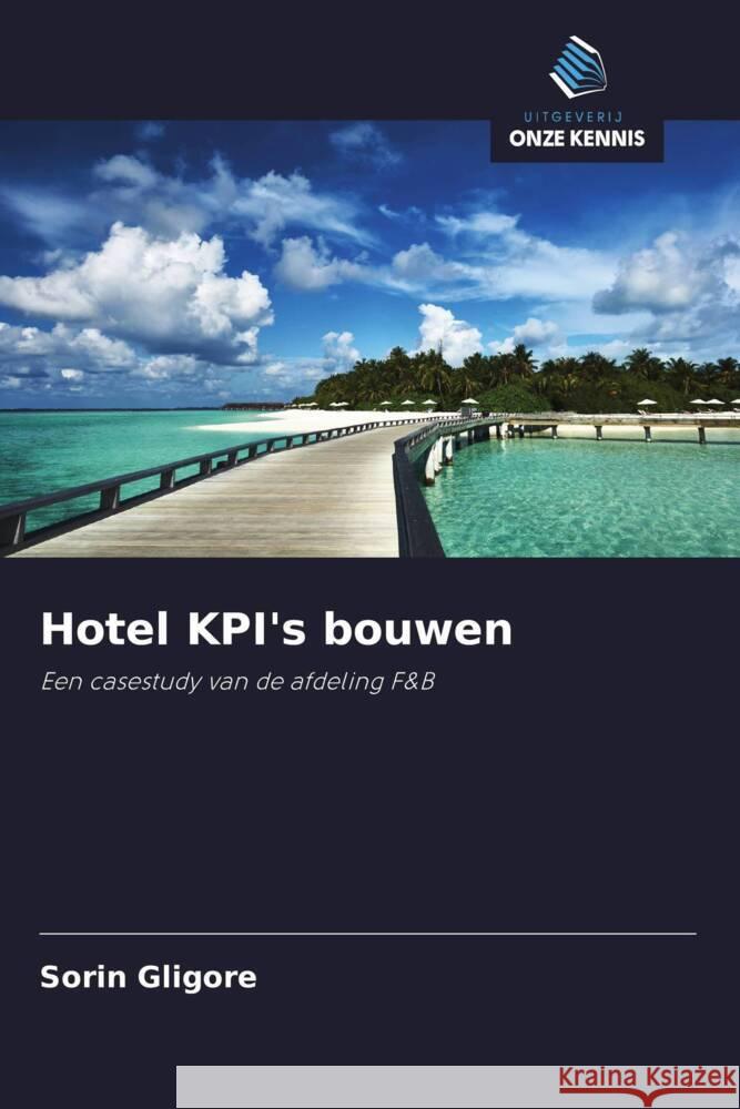 Hotel KPI's bouwen Gligore, Sorin 9786203595284 Uitgeverij Onze Kennis - książka