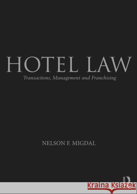 Hotel Law: Transactions, Management and Franchising Nelson Migdal 9781138779525 Routledge - książka