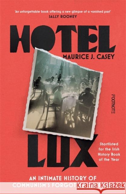 Hotel Lux: An Intimate History of Communism's Forgotten Radicals Maurice J Casey 9781804442227 Footnote Press Ltd - książka