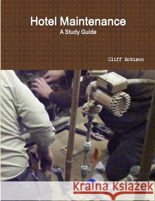 Hotel Maintenance; A Study Guide Cliff Robison 9781257043903 Lulu.com - książka