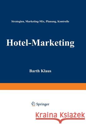 Hotel-Marketing: Strategien, Marketing-Mix, Planung, Kontrolle Barth Klaus 9783409136815 Gabler Verlag - książka