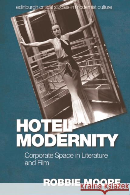 Hotel Modernity: Corporate Space in Literature and Film  9781474456654 Edinburgh University Press - książka