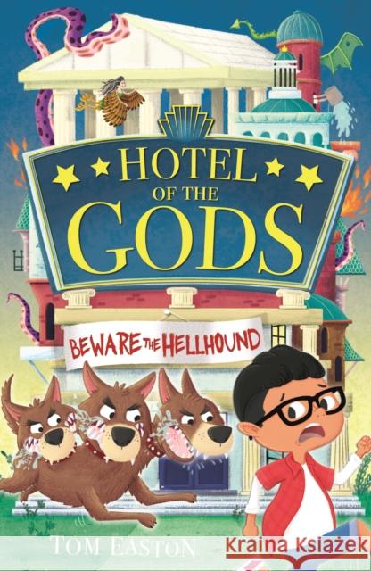 Hotel of the Gods: Beware the Hellhound: Book 1 Tom Easton 9781408365540 Hachette Children's Group - książka