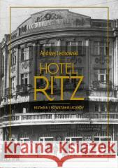 Hotel Ritz. Historia i powstanie legendy Andrzej Lechowski 9788366912380 Fundacja Sąsiedzi - książka