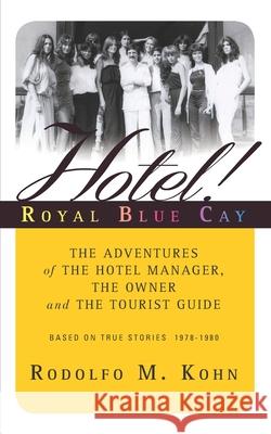 Hotel! Royal Blue Cay: The adventures of the Hotel Manager, the Owner and the Tourist Guide Colin Galloway, Constanza Di Gregorio, Austin Whittall 9781980457640 Independently Published - książka