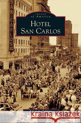 Hotel San Carlos Robert A Melikian 9781531646851 Arcadia Publishing Library Editions - książka