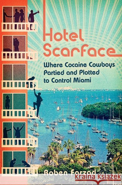 Hotel Scarface: Where Cocaine Cowboys Partied and Plotted to Control Miami Roben Farzad 9780399583254 Berkley Books - książka