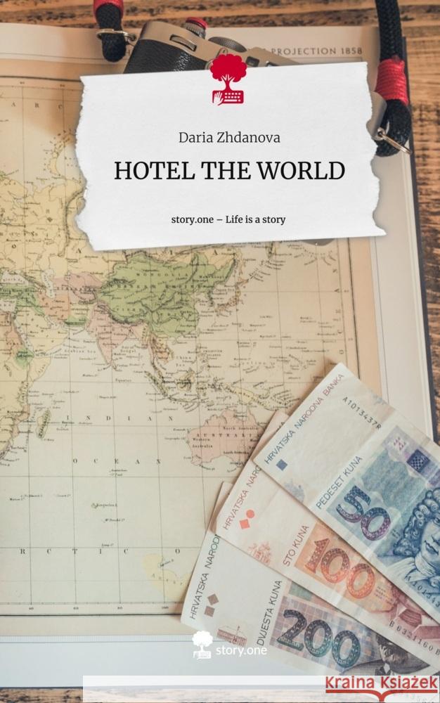 HOTEL THE WORLD. Life is a Story - story.one Zhdanova, Daria 9783710883064 story.one publishing - książka