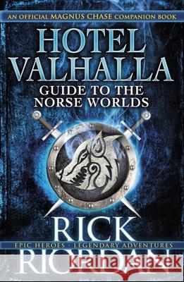 Hotel Valhalla Guide to the Norse Worlds: Your Introduction to Deities, Mythical Beings & Fantastic Creatures Rick Riordan   9780141376530 Penguin Random House Children's UK - książka
