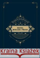 Hotel Wielkie Prusy Bohdan Kołomijczuk 9788365554727 Anagram - książka