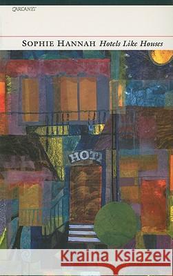 Hotels Like Houses Sophie Hannah 9781857542523 CARCANET PRESS LTD - książka