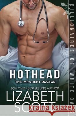 Hothead: The Impatient Doctor Lizabeth Scott 9781793491336 Independently Published - książka