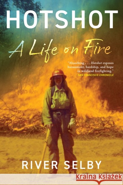 Hotshot: A Life on Fire River Selby 9780802149503 Grove Press - książka