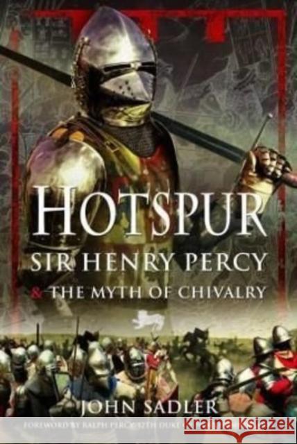 Hotspur: Sir Henry Percy and the Myth of Chivalry John Sadler 9781399003889 Pen & Sword Military - książka