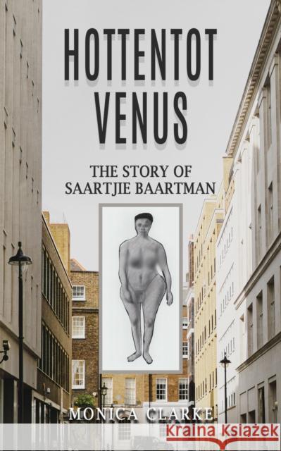 Hottentot Venus – The Story of Saartjie Baartman Monica Clarke 9781035818037 Austin Macauley Publishers - książka