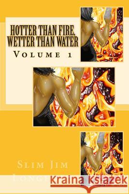 Hotter than fire, wetter than water Longfoot, Slim Jim 9781463655839 Createspace Independent Publishing Platform - książka