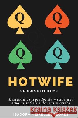 Hotwife. Um Guia Definitivo: Como se tornar mulher de v Isadora Meirelle 9781790249305 Independently Published - książka
