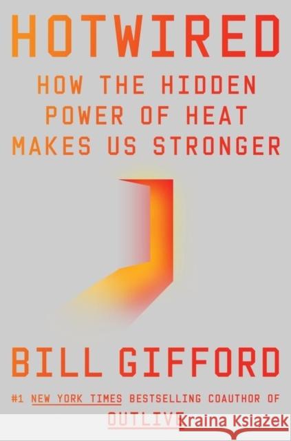 Hotwired: How the Hidden Power of Heat Makes Us Stronger Bill Gifford 9781785045042 Ebury Publishing - książka
