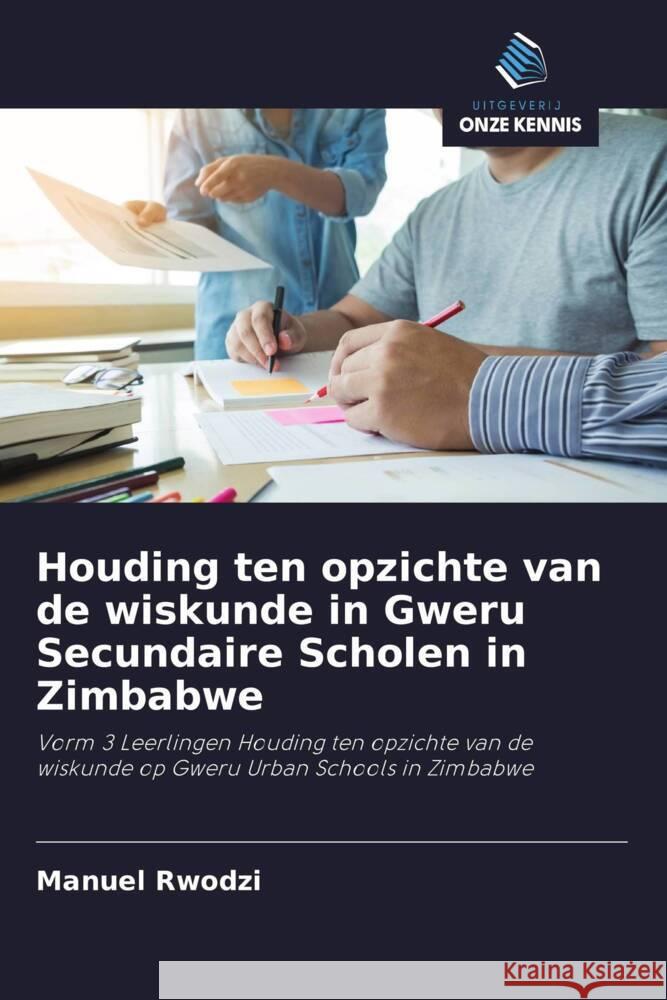 Houding ten opzichte van de wiskunde in Gweru Secundaire Scholen in Zimbabwe Rwodzi, Manuel 9786202931786 Uitgeverij Onze Kennis - książka