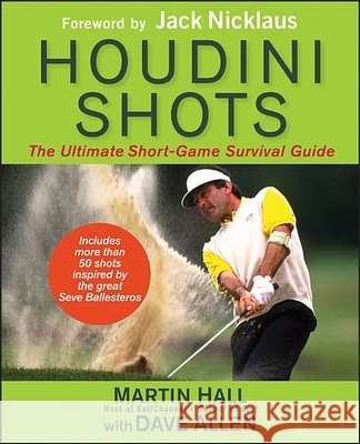 Houdini Shots: The Ultimate Short-Game Survival Guide Martin Hall 9781118308370 John Wiley & Sons - książka