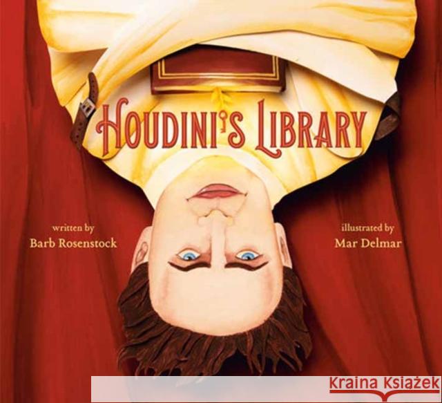 Houdini's Library: How Books Created the World's Greatest Magician Mar Delmar 9780593570135 Alfred A. Knopf Books for Young Readers - książka